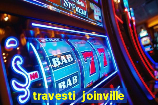 travesti joinville vila nova
